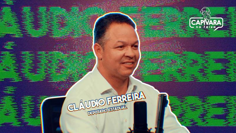 Capivara na Faixa | Programa 114 | Deputado Claudio Ferreira | CNH Social