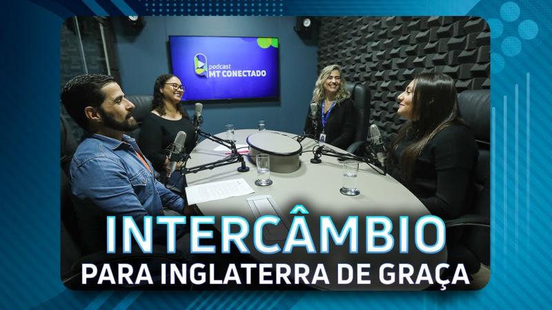 Segunda edição do programa Intercâmbio MT no Mundo levará 100 estudantes para a Inglaterra